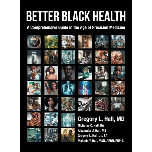 Better Black Health: A Comprehensive Guide in the Age of Precision Medicine - Hardcover
