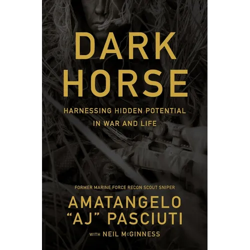 Darkhorse: Harnessing Hidden Potential in War and Life - Hardcover