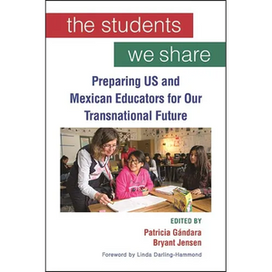 The Students We Share: Preparing US and Mexican Educators for Our Transnational Future - Paperback