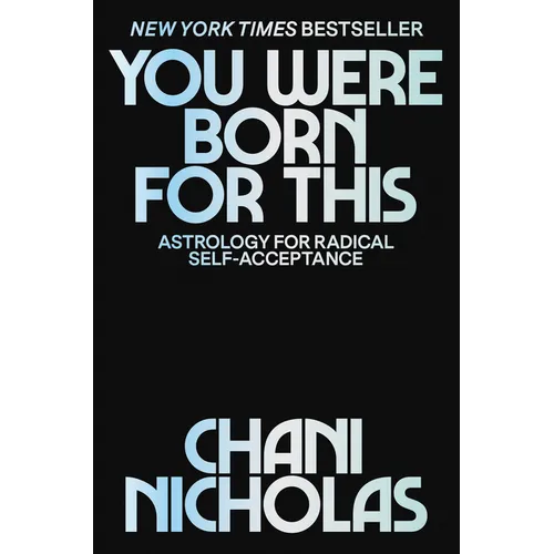 You Were Born for This: Astrology for Radical Self-Acceptance - Hardcover