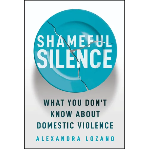 Shameful Silence: What You Don't Know about Domestic Violence - Hardcover