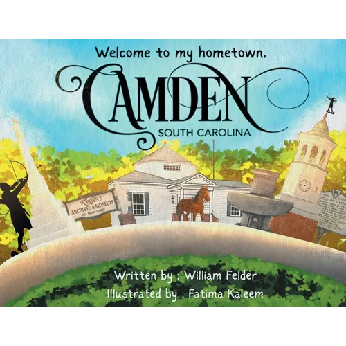 Welcome To My Hometown, Camden, South Carolina! - Paperback