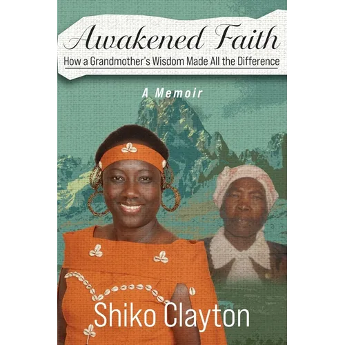 Awakened Faith: How a Grandmother's Wisdom Made All the Difference - Paperback