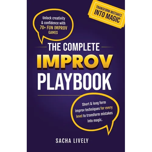 The Complete Improv Playbook: Unlock creativity & confidence with 70+ fun improv games and short & long-form improv techniques for every level to tran - Paperback