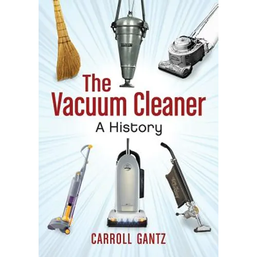 The Vacuum Cleaner: A History - Paperback