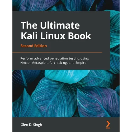 The Ultimate Kali Linux Book - Second Edition: Perform advanced penetration testing using Nmap, Metasploit, Aircrack-ng, and Empire - Paperback