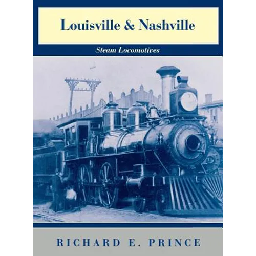 Louisville & Nashville Steam Locomotives, 1968 Revised Edition - Hardcover
