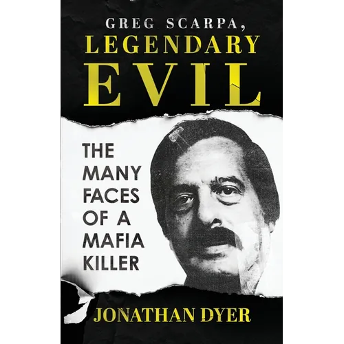 Greg Scarpa, Legendary Evil: The Many Faces Of A Mafia Killer - Paperback