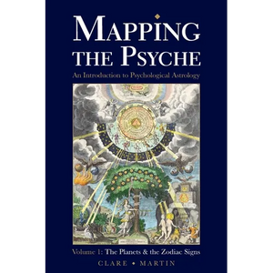 Mapping the Psyche Volume 1: The Planets and the Zodiac Signs - Paperback