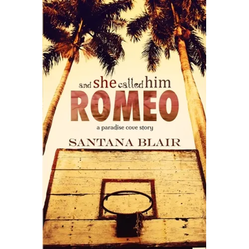 And She Called Him Romeo: A Paradise Cove Story - Paperback