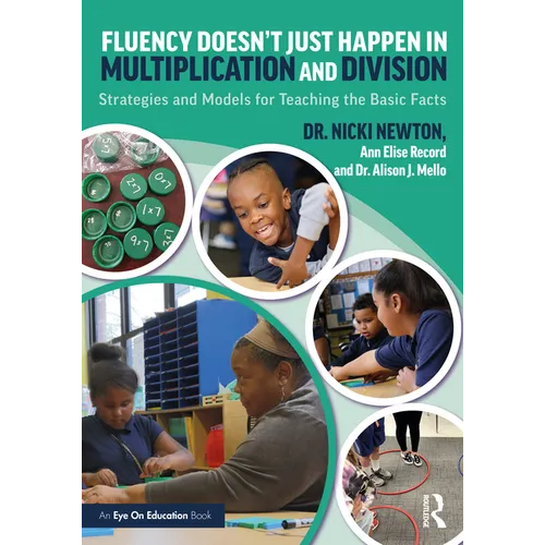 Fluency Doesn't Just Happen in Multiplication and Division: Strategies and Models for Teaching the Basic Facts - Paperback