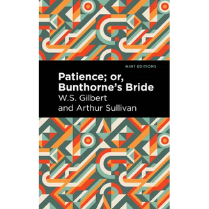 Patience; Or, Bunthorne's Bride - Paperback