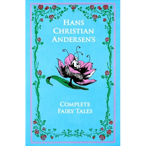 Hans Christian Andersen's Complete Fairy Tales - Leather