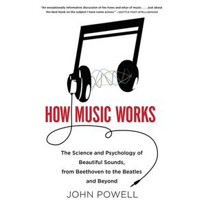 How Music Works: The Science and Psychology of Beautiful Sounds, from Beethoven to the Beatles and Beyond [With CD (Audio)] - Paperback