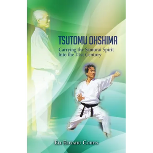 Tsutomu Ohshima: Carrying the Samurai Spirit Into the 21st Century - Paperback