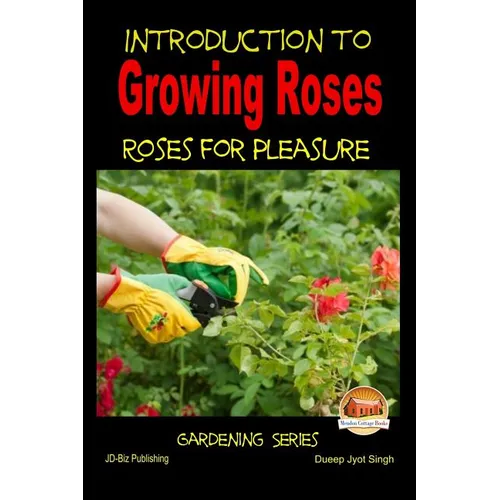 Introduction to Growing Roses - Roses for Pleasure - Paperback