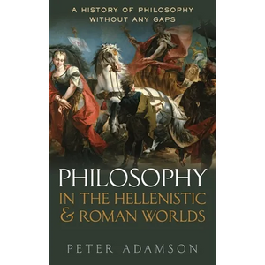 Philosophy in the Hellenistic and Roman Worlds: A History of Philosophy Without Any Gaps, Volume 2 - Hardcover