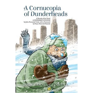 A Cornucopia of Dunderheads: A Parody of the Novel A CONFEDERACY OF DUNCES by John Kennedy Toole, with a Foreword by Franz-Heinrich Katecki - Paperback