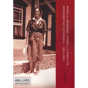 Māori and Aboriginal Women in the Public Eye: Representing Difference, 1950-2000 - Paperback