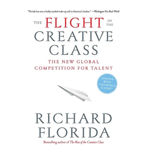 The Flight of the Creative Class: The New Global Competition for Talent - Paperback