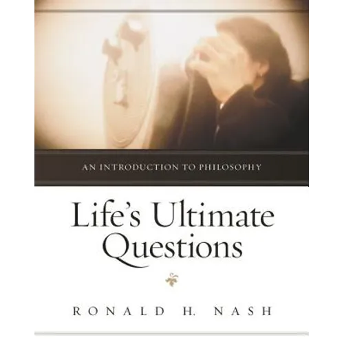 Life's Ultimate Questions: An Introduction to Philosophy - Paperback