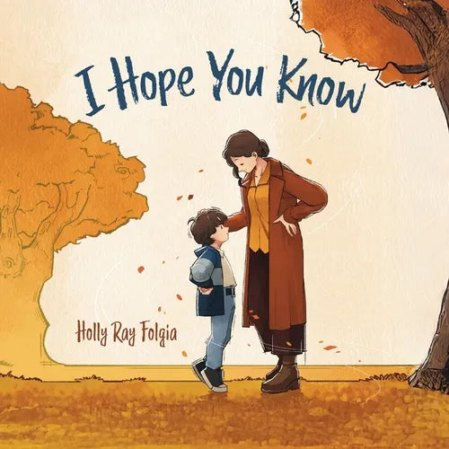 I Hope You Know: A Loving Conversation Between Child and Parent - Paperback