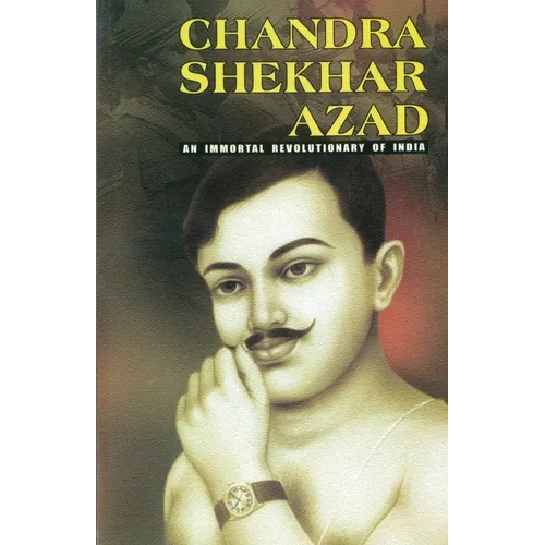 Chandra Shekhar Azad: An Immortal Revolutionary of India - Paperback