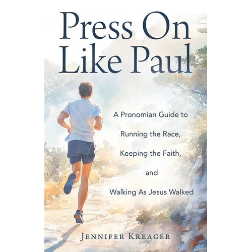 Press On Like Paul: A Pronomian Guide to Running the Race, Keeping the Faith, and Walking As Jesus Walked - Paperback