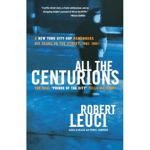 All the Centurions: A New York City Cop Remembers His Years on the Street, 1961-1981 - Paperback