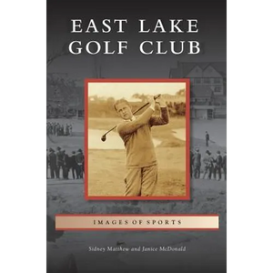 East Lake Golf Club - Hardcover