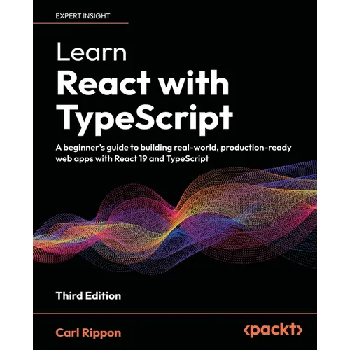 Learn React with TypeScript - Third Edition: A beginner's guide to building real-world, production-ready web apps with React 19 and TypeScript - Paperback