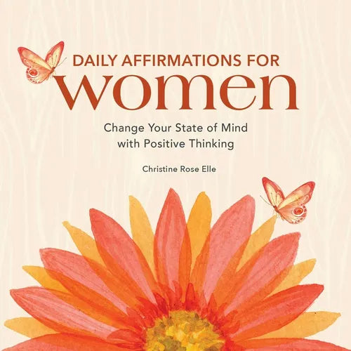 Daily Affirmations for Women: Change Your State of Mind with Positive Thinking - Paperback