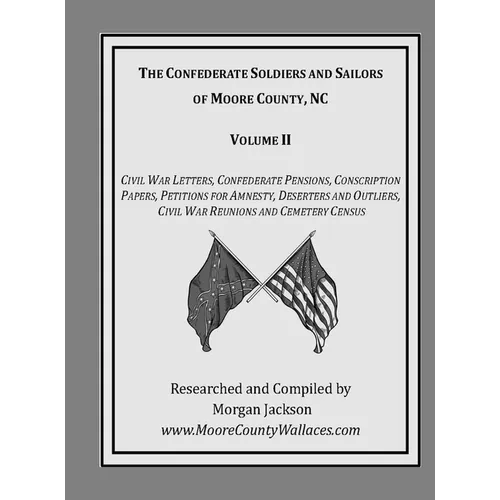 The Confederate Soldiers and Sailors of Moore County, NC - Hardcover