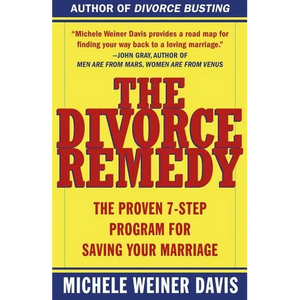 The Divorce Remedy: The Proven 7 Step Program for Saving Your Marriage - Paperback