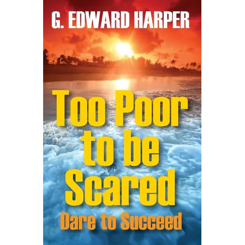 Too Poor to be Scared: Dare to Succeed - Paperback