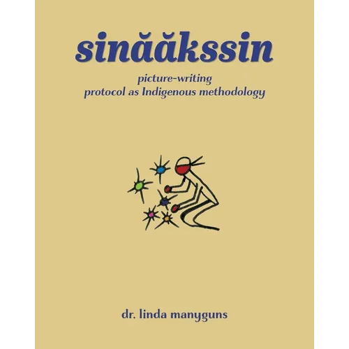 sinaakssin: picture-writing protocol as Indigenous methodology - Paperback