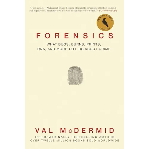 Forensics: What Bugs, Burns, Prints, Dna, and More Tell Us about Crime - Paperback