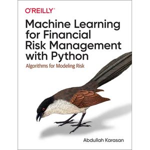 Machine Learning for Financial Risk Management with Python: Algorithms for Modeling Risk - Paperback