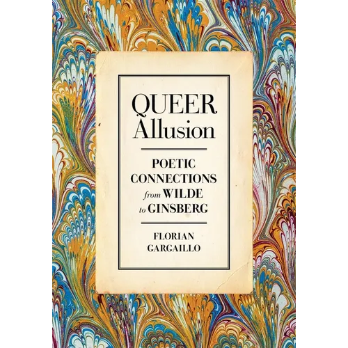 Queer Allusion: Poetic Connections from Wilde to Ginsberg - Hardcover