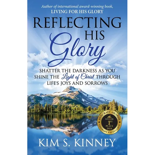 Reflecting His Glory: Shatter the Darkness as you Shine the Light of Christ through Life's Joys and Sorrows - Paperback