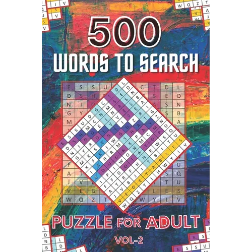 500 Words to Search Puzzle for Adult Vol-2: Challenging Word Search Puzzle Book for Men, Women, Boys, Girls, Seniors and Elderly to Get Stress-free wi - Paperback