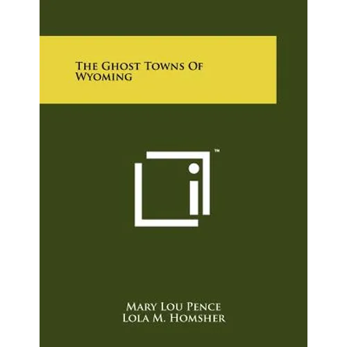 The Ghost Towns Of Wyoming - Paperback
