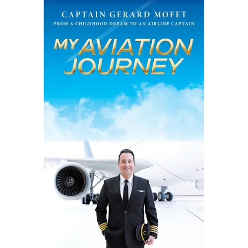 My Aviation Journey: From a Childhood Dream to an Airline Captain - Paperback