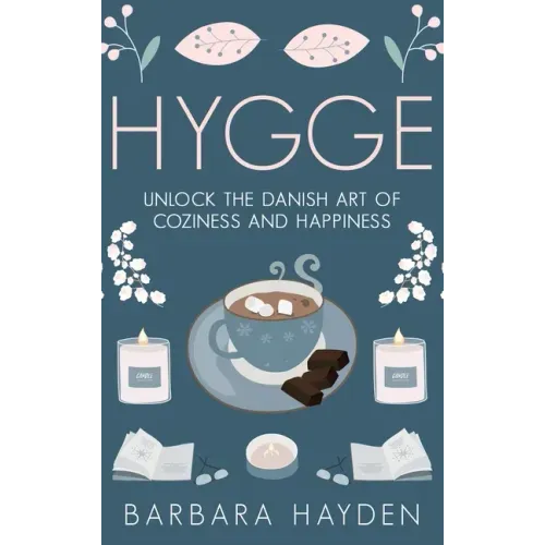 Hygge: Unlock the Danish Art of Coziness and Happiness - Hardcover