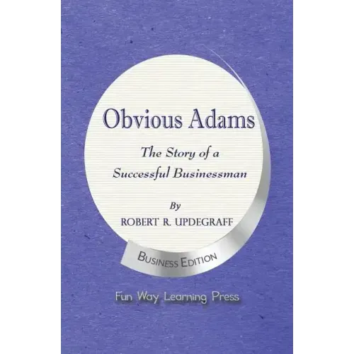 Obvious Adams -- The Story of a Successful Businessman: New Business Edition - Paperback