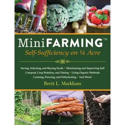 Mini Farming: Self-Sufficiency on 1/4 Acre - Paperback