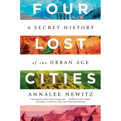 Four Lost Cities: A Secret History of the Urban Age - Paperback