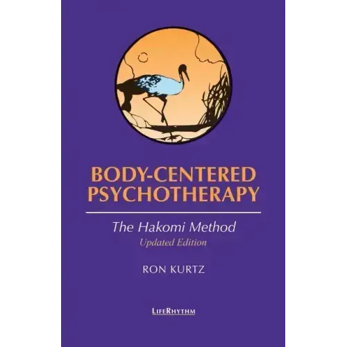 Body-Centered Psychotherapy: The Hakomi Method - Paperback