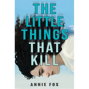 The Little Things That Kill: A Teen Friendship Afterlife Apology Tour - Paperback