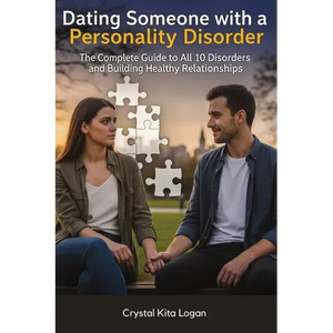 Dating Someone with a Personality Disorder: The Complete Guide to All 10 Disorders and Building Healthy Relationships - Paperback